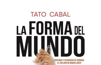 La Forma del Mundo, una novela del esclavo de Magallanes