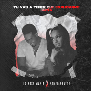 La Ross María Romeo Santos Tú Vas A Tener Que Explicarme (Remix)