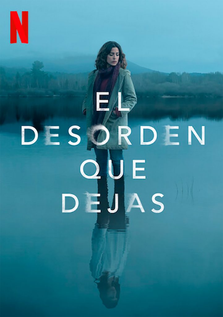 El Desorden Que Dejas Netflix
