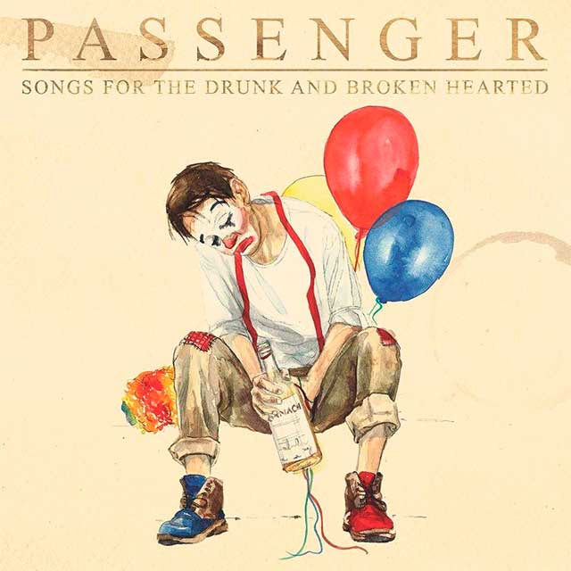 Passenger  Songs For The Drunk And Broken Hearted