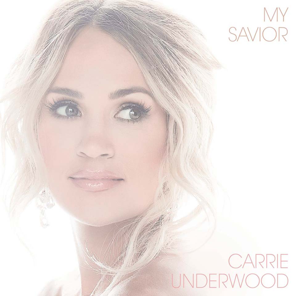 Carrie Underwood My Savior