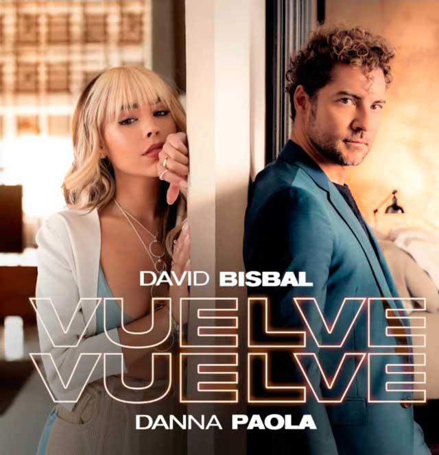 David Bisbal Danna Paola Vuelve, Vuelve