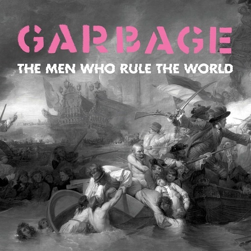 Garbage The Men Who Rule The World