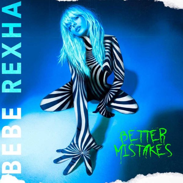 Bebe Rexha Better Mistakes