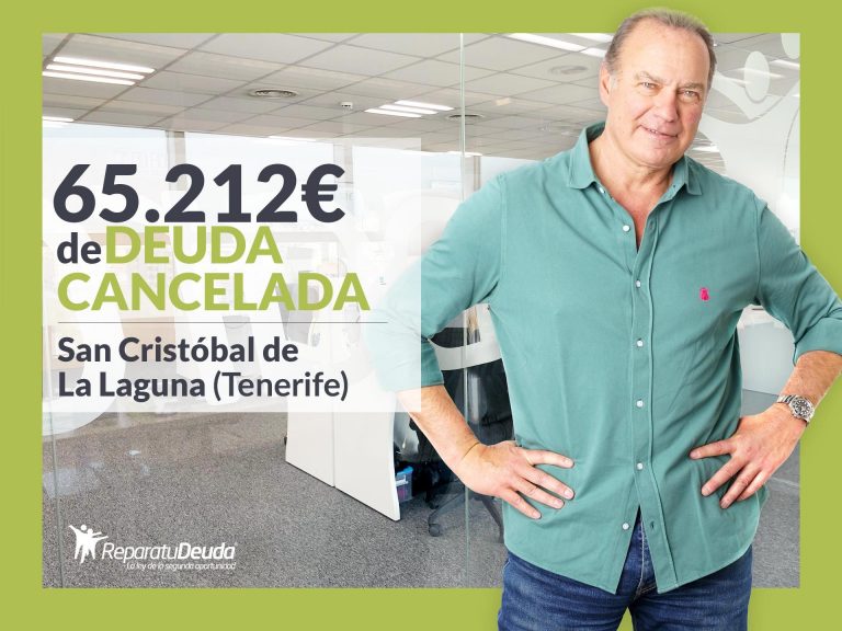 Repara tu Deuda abogados cancela 65.212 € en San Cristóbal de La Laguna con la Ley de Segunda Oportunidad