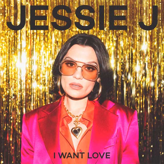 Jessie J I Want Love