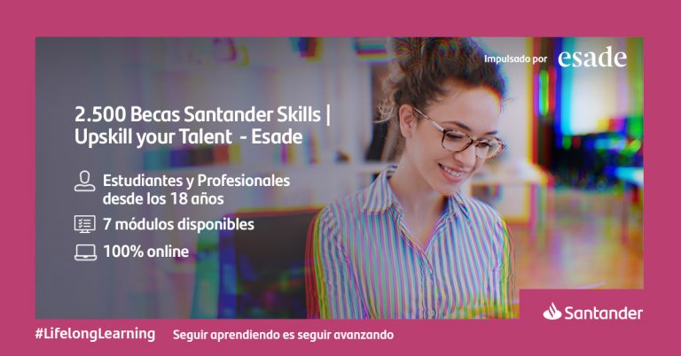 Banco Santander y Esade lanzan 2.500 Becas ‘Santander Skills-Upskill your Talent’