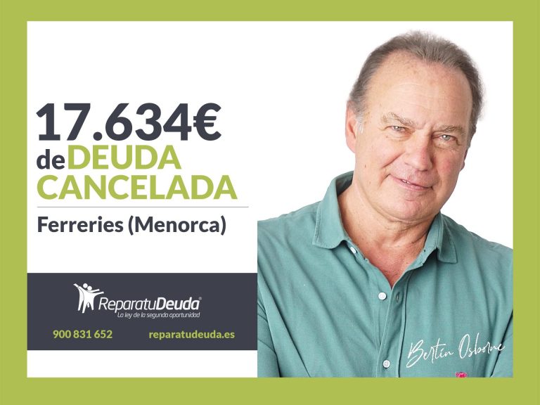 Repara tu Deuda abogados cancela 17.634€ en Ferreries (Menorca) con la Ley de Segunda Oportunidad