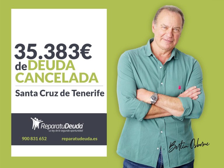 Repara tu Deuda cancela 35.383 € en Santa Cruz de Tenerife (Canarias) con la Ley de la Segunda Oportunidad