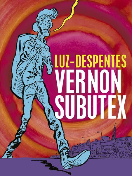 Virginie Despentes y Luz se unen para la adaptación gráfica de la trilogía ‘Vernon Subutex’