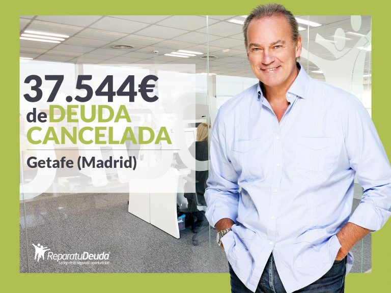 Repara tu Deuda Abogados cancela 37.544€ en Getafe (Madrid) con la Ley de Segunda Oportunidad