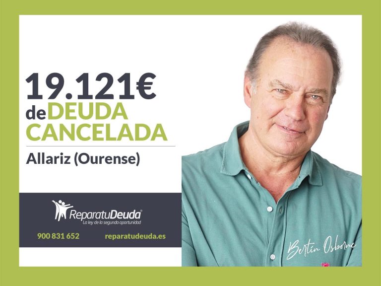 Repara tu Deuda Abogados cancela 19.121€ en Allariz (Ourense) gracias a la Ley de Segunda Oportunidad