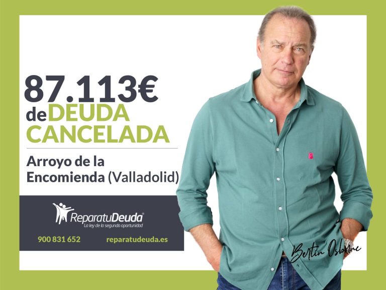 Repara tu Deuda cancela 87.113€ en Arroyo de la Encomienda (Valladolid) con la Ley de Segunda Oportunidad