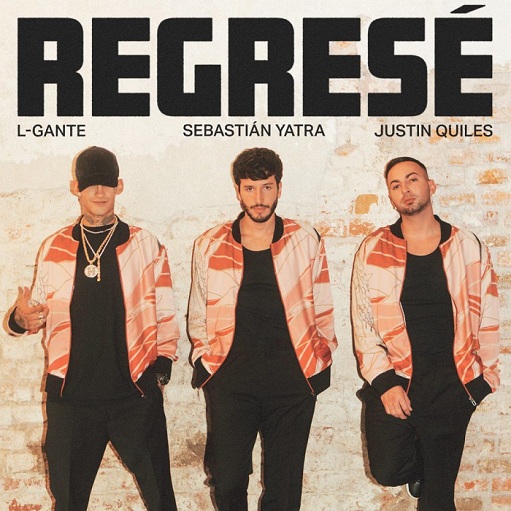 Sebastián Yatra   Justin Quiles Y L-Gante  Regresé