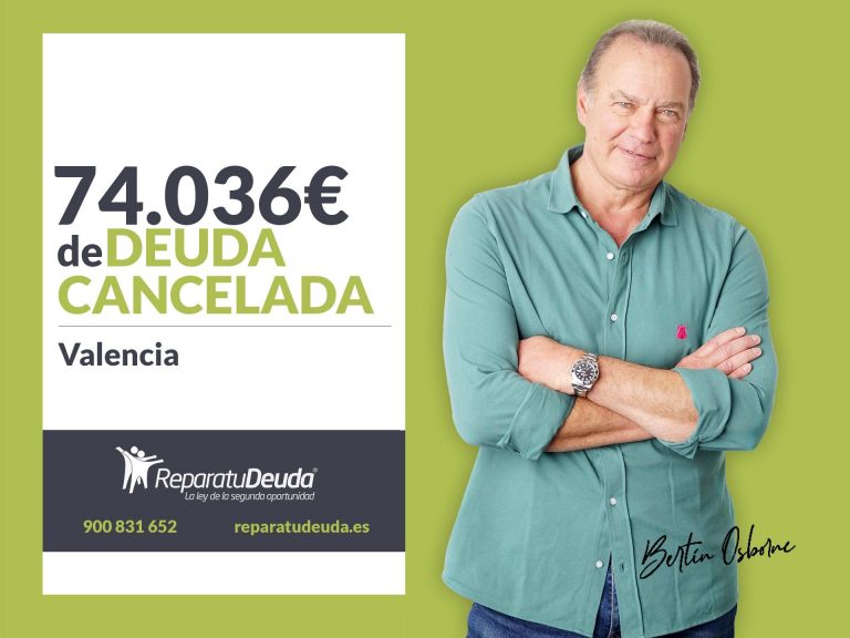 Repara tu Deuda Abogados cancela 74.036€ en Valencia con la Ley de Segunda Oportunidad