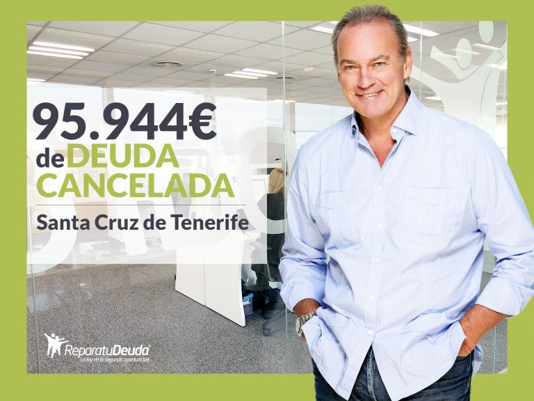 Repara tu Deuda Abogados cancela 95.944€ en Tenerife (Canarias) con la Ley de Segunda Oportunidad