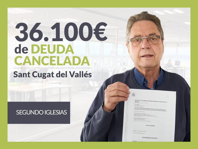 Repara tu Deuda cancela 36.100 € en Sant Cugat del Vallés (Barcelona) con la Ley de la Segunda Oportunidad
