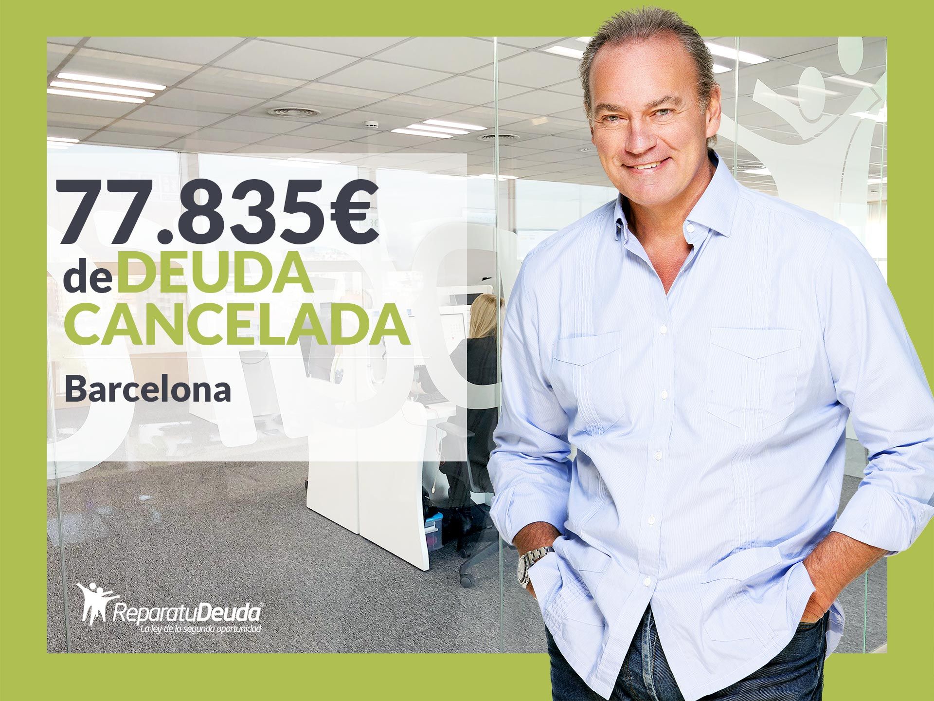 Repara tu Deuda Abogados cancela 77.835? en Barcelona (Catalunya) con la Ley de la Segunda Oportunidad