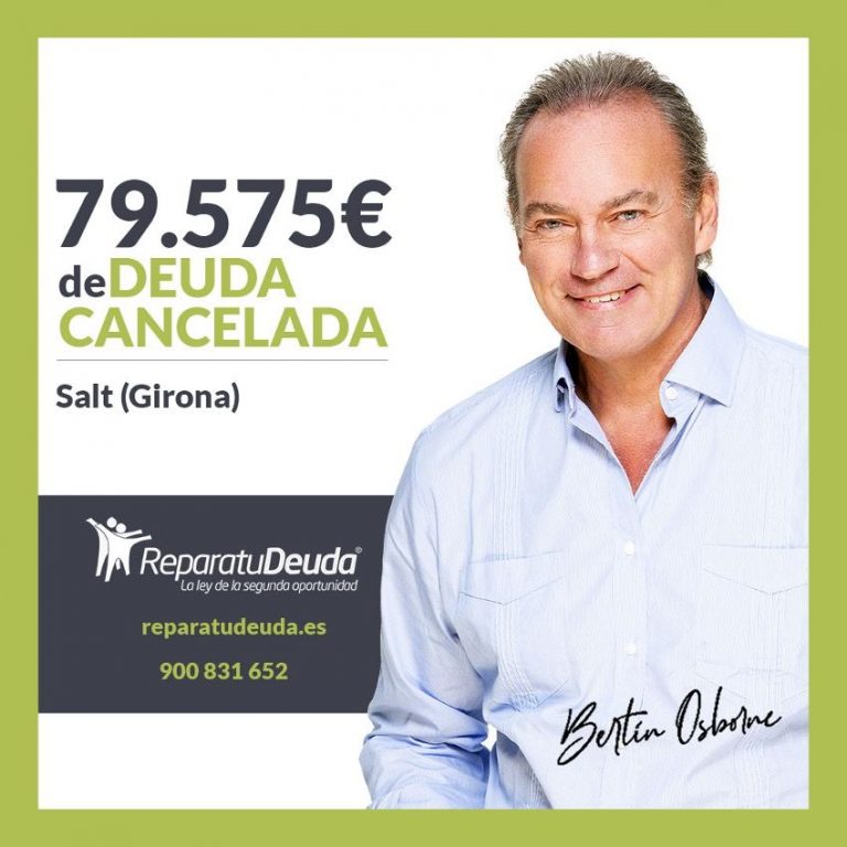 Repara tu Deuda Abogados cancela 79.575 € en Salt (Girona) con la Ley de Segunda Oportunidad