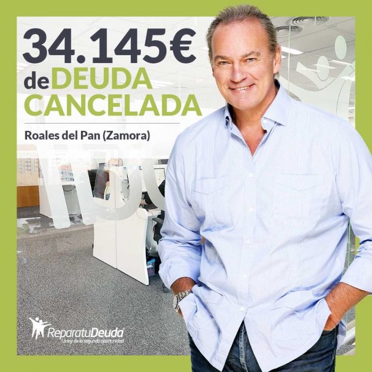 Repara tu Deuda Abogados cancela 34.145 € en Roales del Pan (Zamora) con la Ley de Segunda Oportunidad