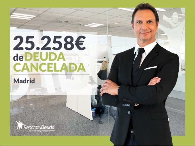 Repara tu Deuda Abogados cancela 25.258€ en Madrid con la Ley de Segunda Oportunidad