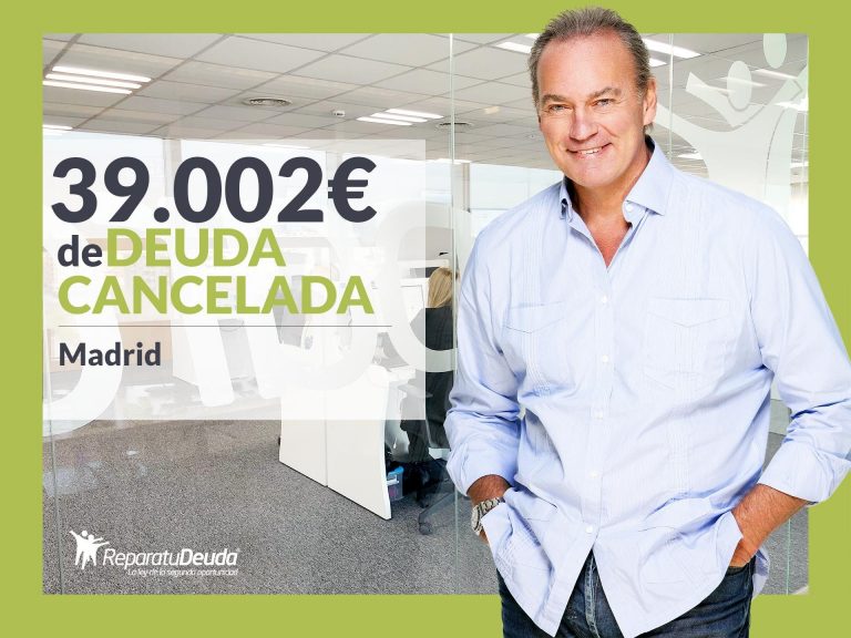 Repara tu Deuda Abogados cancela 39.002 € en Madrid con la Ley de Segunda Oportunidad