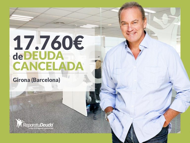 Repara tu Deuda Abogados cancela 17.760€ en Girona (Catalunya) con la Ley de Segunda Oportunidad