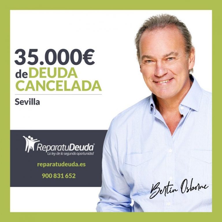 Repara tu Deuda Abogados cancela 35.000€ en Sevilla (Andalucía) con la Ley de Segunda Oportunidad