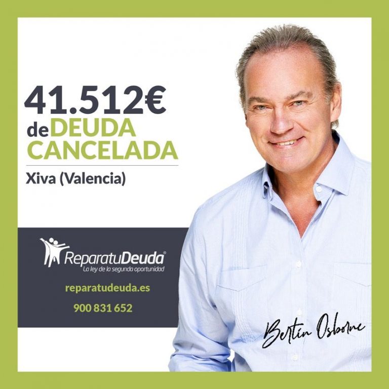 Repara tu Deuda Abogados cancela 41.512€ en Xiva (Valencia) con la Ley de Segunda Oportunidad
