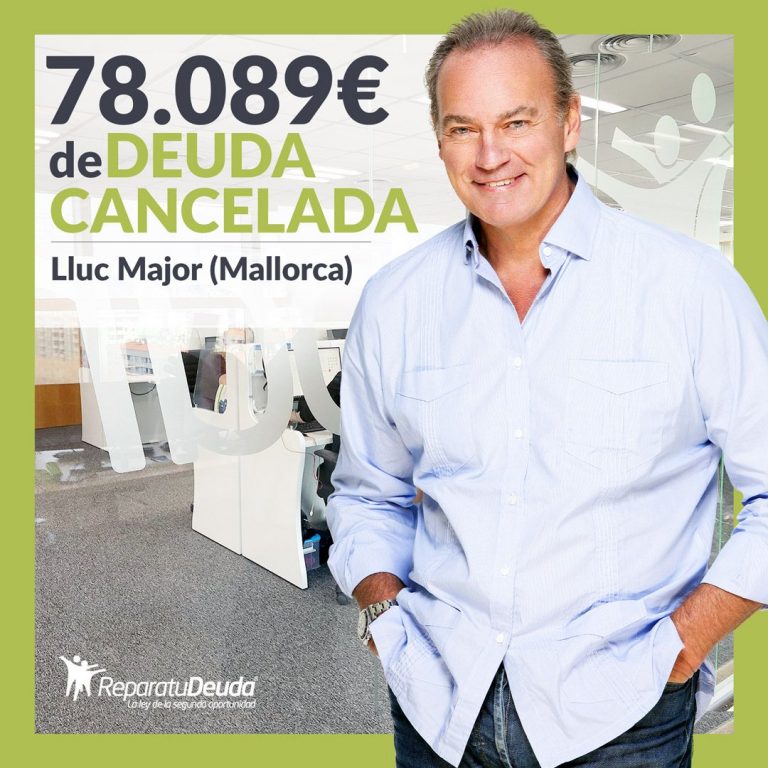 Repara tu Deuda Abogados cancela 78.089€ en Lluc Major (Mallorca) con la Ley de Segunda Oportunidad