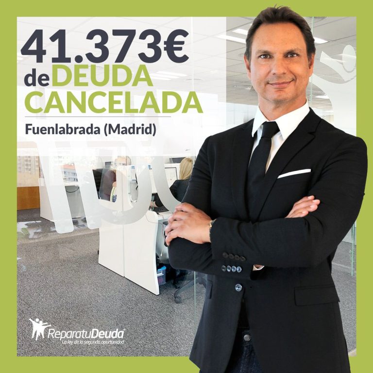 Repara tu Deuda Abogados cancela 41.373€ en Fuenlabrada (Madrid) con la Ley de Segunda Oportunidad