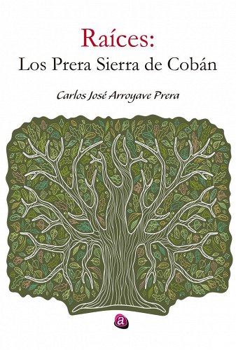 Raíces Los Prera Sierra De Cobán José Arroyave Prera Escritores Madrileños