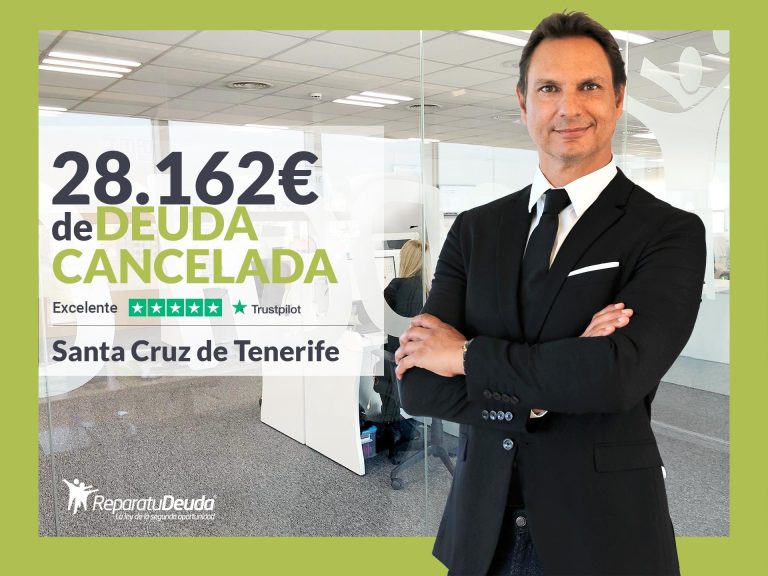 Repara tu Deuda cancela 28.162 € en Santa Cruz de Tenerife (Canarias) con la Ley de Segunda Oportunidad