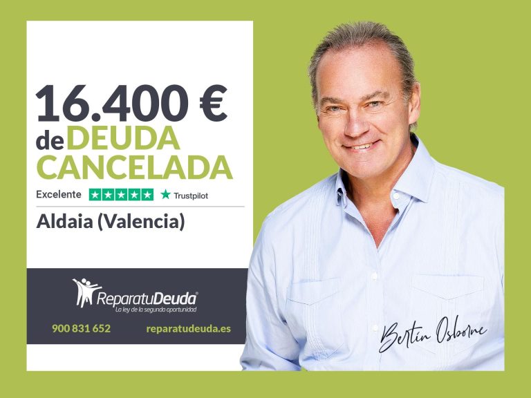 Repara tu Deuda Abogados cancela 16.400€ en Aldaia (Valencia) con la Ley de Segunda Oportunidad