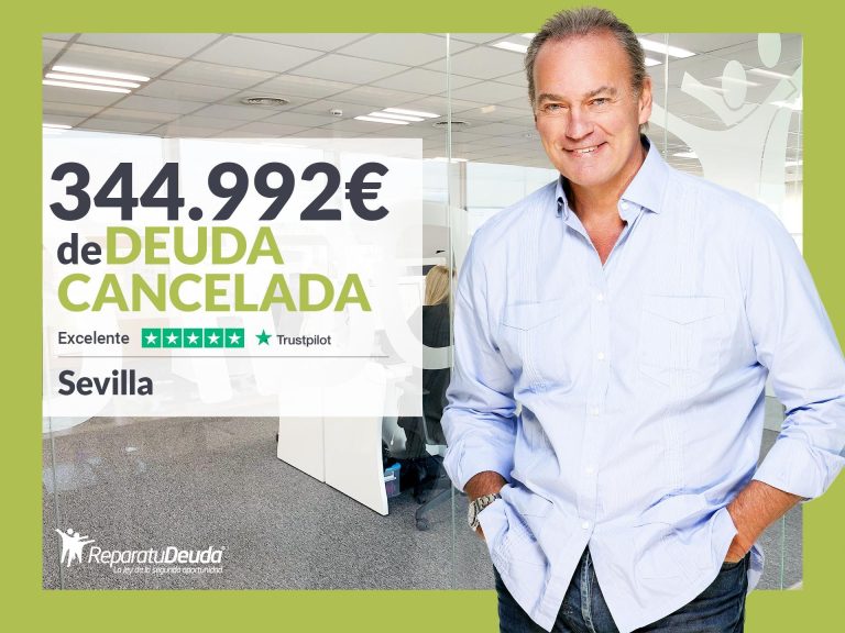 Repara tu Deuda Abogados cancela 344.992€ en Sevilla (Andalucía) con la Ley de Segunda Oportunidad