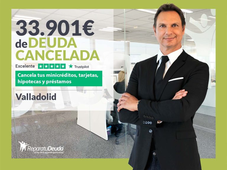 Repara tu Deuda Abogados cancela 33.901 € en Valladolid (Castilla y León) con la Ley de Segunda Oportunidad