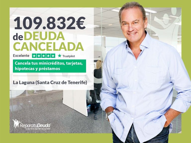Repara tu Deuda Abogados cancela 109.832€ en La Laguna (Tenerife) con la Ley de Segunda Oportunidad