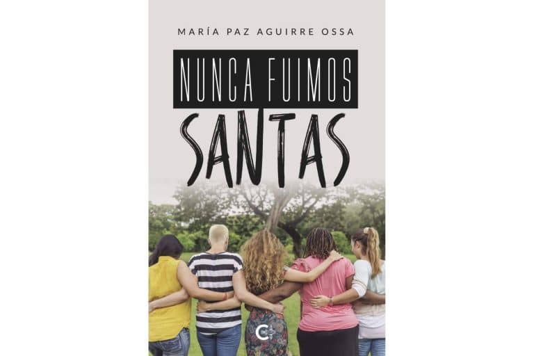 ‘Nunca fuimos santas’ es una gran novela de idas y venidas para entender la amistad desde ‘lo femenino’