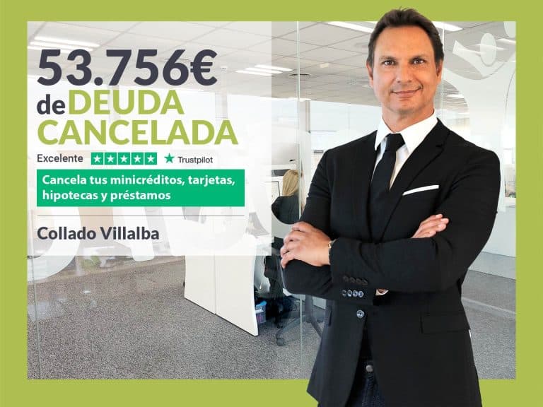 Repara tu Deuda Abogados cancela 53.756€ en Collado Villalba (Madrid) con la Ley de Segunda Oportunidad