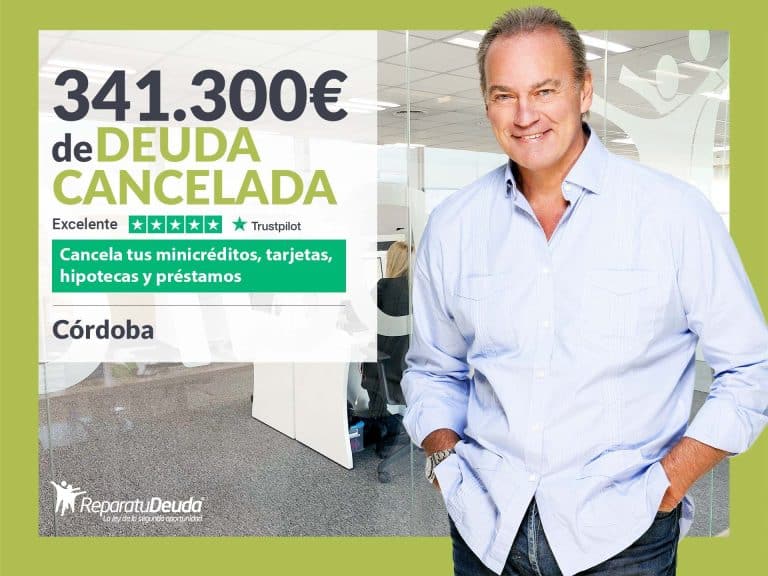 Repara tu Deuda Abogados cancela 341.300 € en Córdoba (Andalucía) con la Ley de Segunda Oportunidad