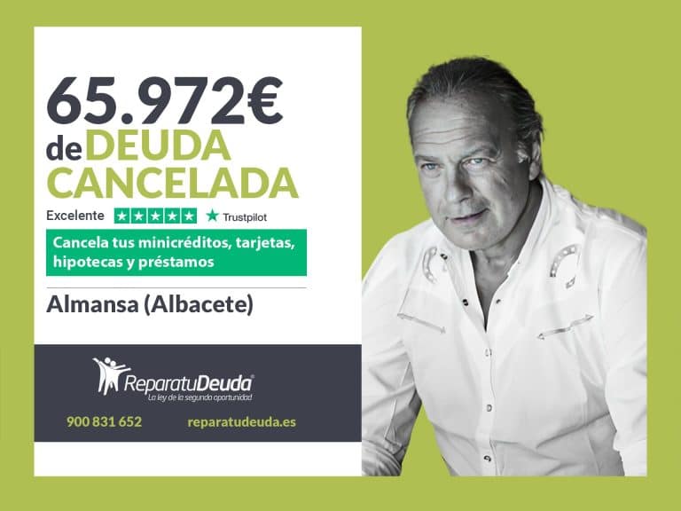 Repara tu Deuda Abogados cancela 65.972€ en Almansa (Albacete) gracias a la Ley de Segunda Oportunidad
