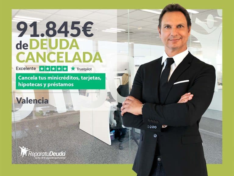 Repara tu Deuda Abogados cancela 91.845 € en Valencia con la Ley de Segunda Oportunidad