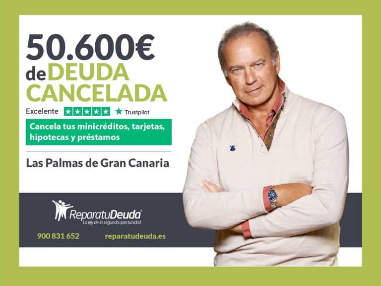 Repara tu Deuda Abogados cancela 50.600 € en Las Palmas de Gran Canaria con la Ley de Segunda Oportunidad