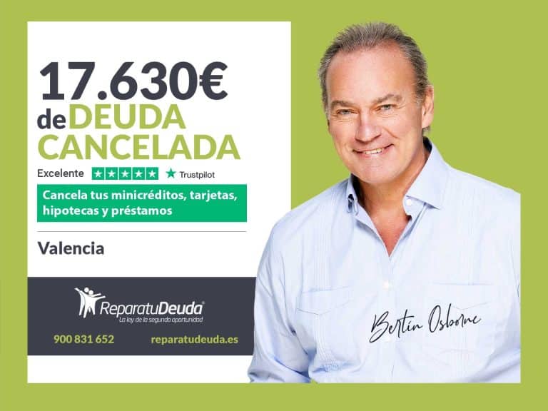 Repara tu Deuda Abogados cancela 17.630€ en Valencia con la Ley de Segunda Oportunidad