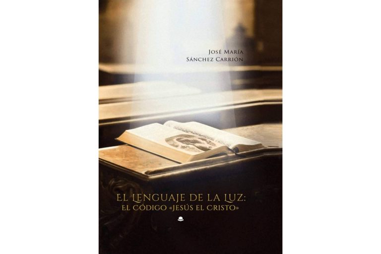 El nuevo enfoque al mensaje evangélico de José María Sánchez Carrión en su libro ‘El Lenguaje de la Luz; El Código’