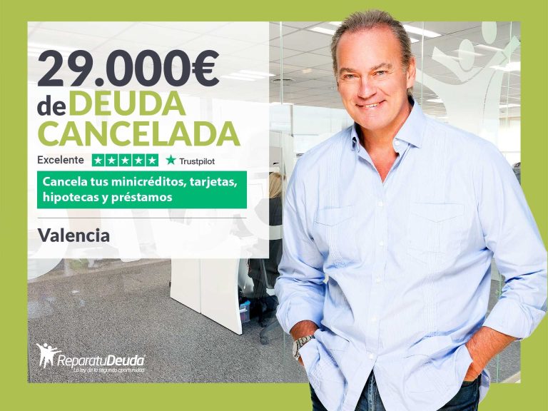 Repara tu Deuda Abogados cancela 29.000€ en Valencia con la Ley de Segunda Oportunidad