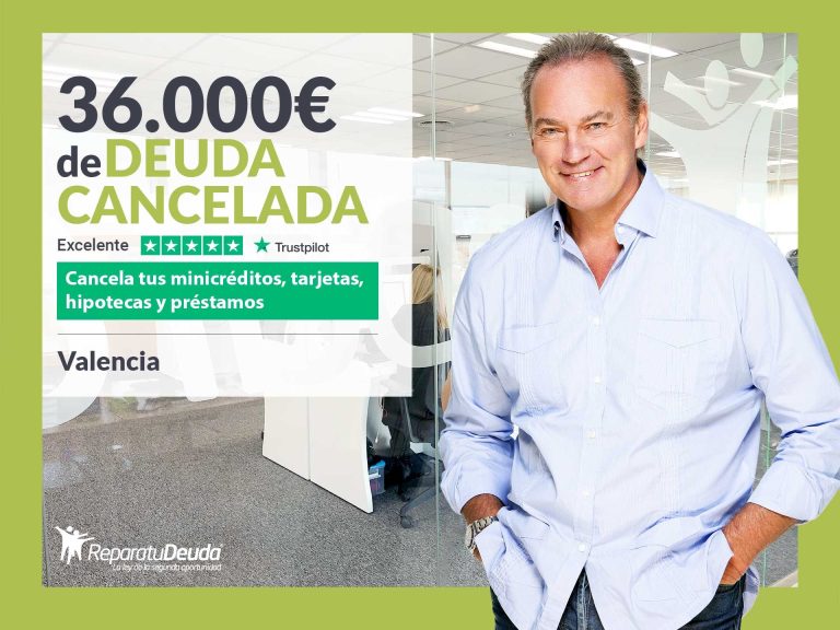 Repara tu Deuda Abogados cancela 36.000€ en Valencia con la Ley de Segunda Oportunidad