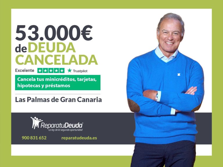 Repara tu Deuda Abogados cancela 53.000€ en Las Palmas de Gran Canaria con la Ley de Segunda Oportunidad