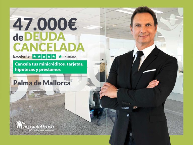 Repara tu Deuda cancela 47.000€ en Palma de Mallorca (Baleares) gracias a la Ley de Segunda Oportunidad