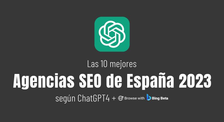 Mejores agencias SEO de España en 2023 según ChatGPT4 + Browse with Bing